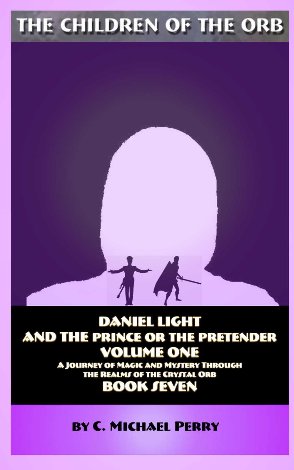 Daniel Light and the Prince of the Pretender: A Journey of Magic and Mystery Through the Realms of the Crystal Orb (The Children of the Orb SERIES)