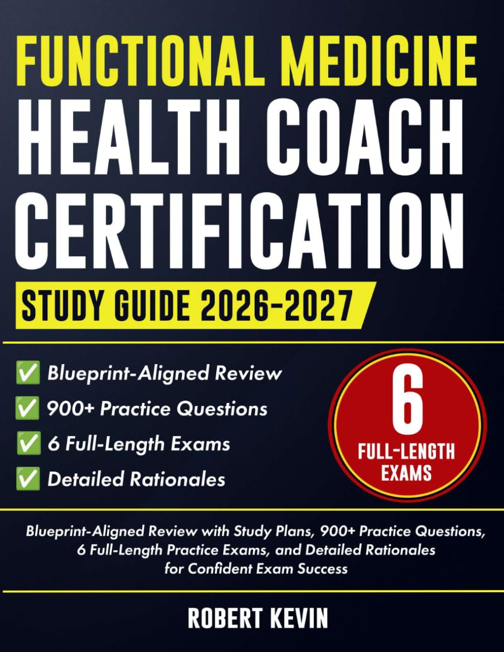 Functional Medicine Health Coach Certification Study Guide 2026–2027: Blueprint-Aligned Review with Study Plans, 900+ Practice Questions, 6 ... Rationales for Confident Exam Success