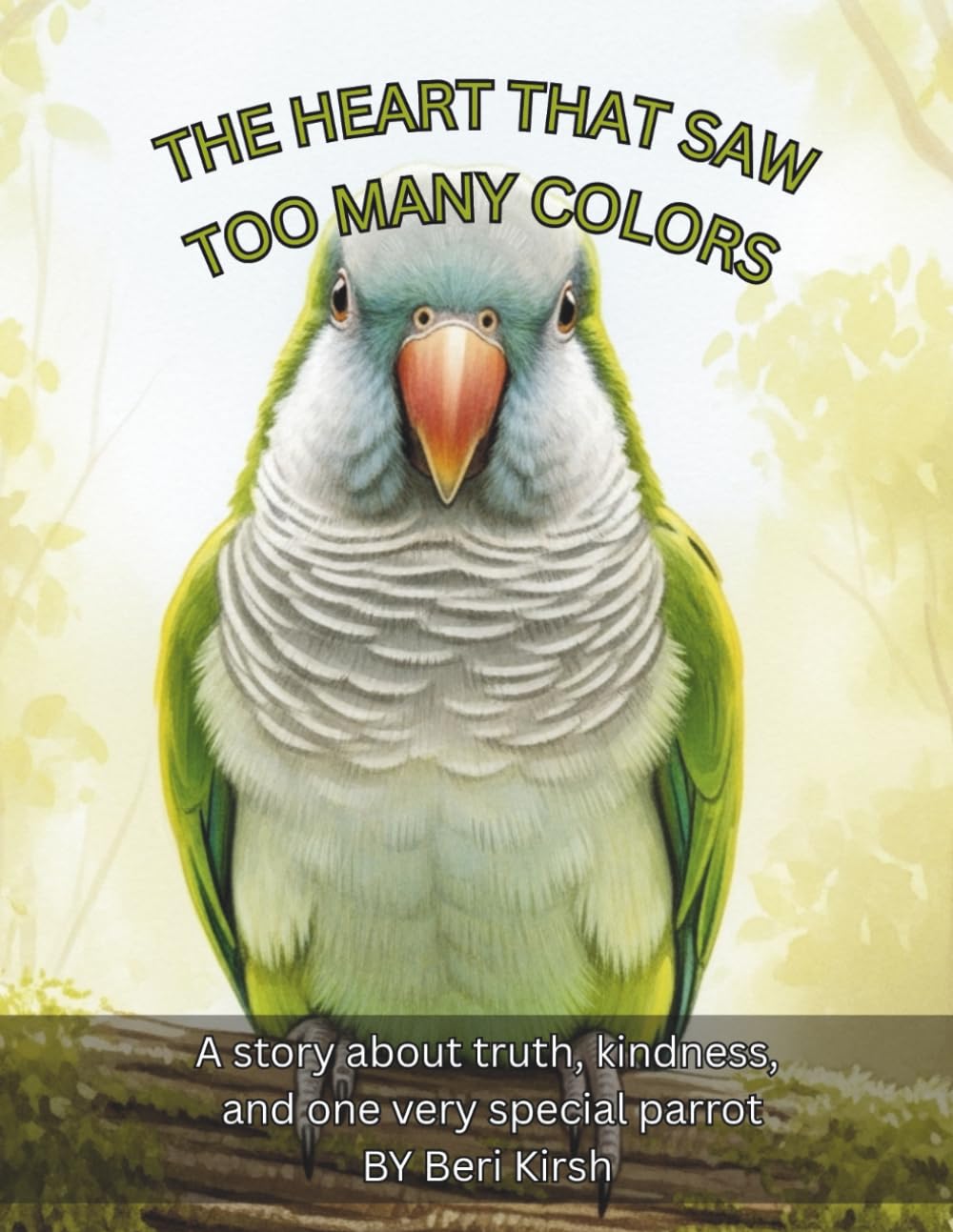 The Heart That Saw Too Many Colors: A story about truth, kindness, and one very special parrot (WILD Moments – Educational Parrot Stories (A4))
