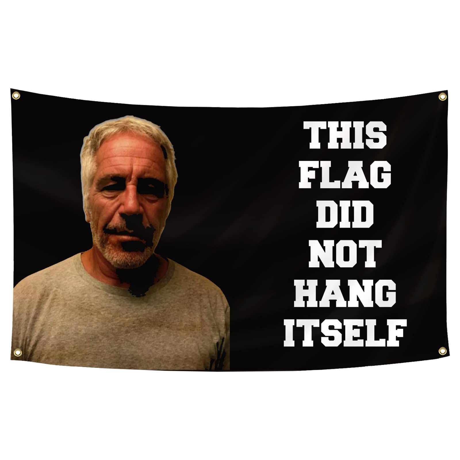 Jeffrey Epstein Flag 3x5 Feet This Flag Did Not Hang Itself Wall Hanging Banner for Living Room College Dorm Decor