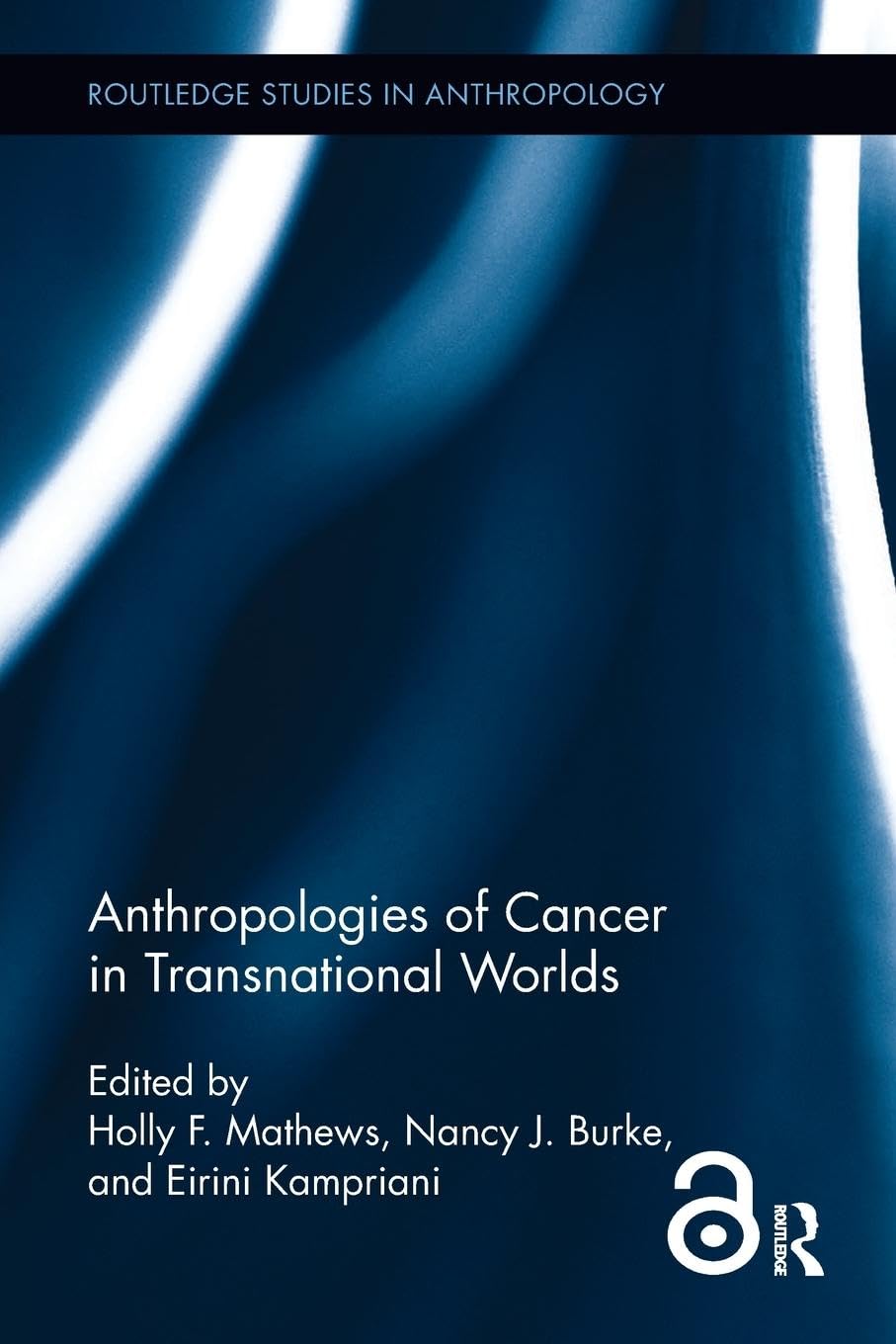 Anthropologies of Cancer in Transnational Worlds (Routledge Studies in Anthropology)