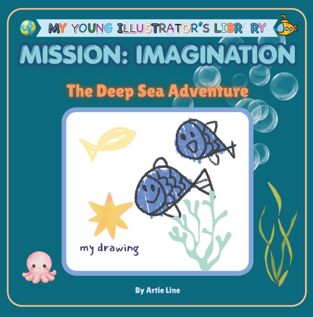 The Deep Sea Adventure: MISSION: IMAGINATION (My Young Illustrator's Library)