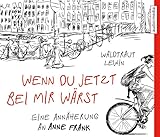 Wenn du jetzt bei mir wärst. Eine Annäherung an Anne Frank - Waldtraut Lewin Sprecher: Ulla Wagener 