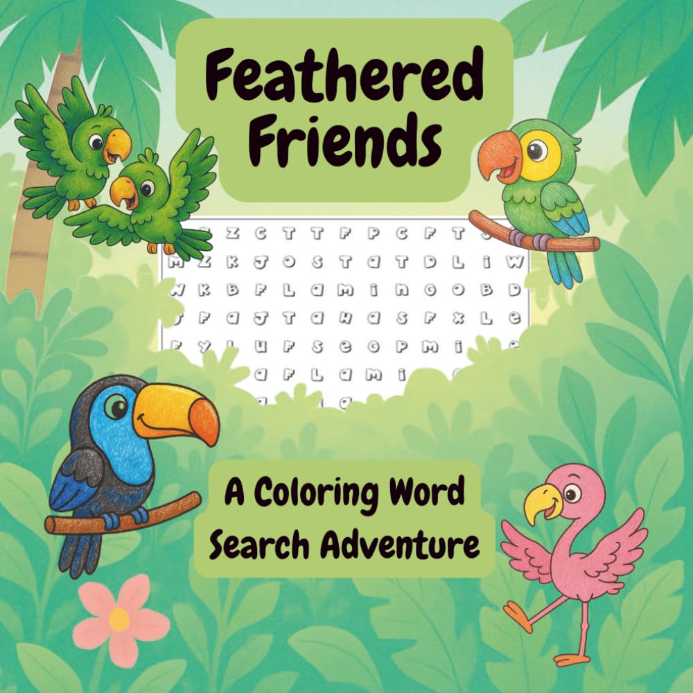Feathered Friends: A Coloring Word Search Adventure: A fun bird-themed coloring and easy word search book for kids ages 4–6 | Preschool and kindergarten activity book