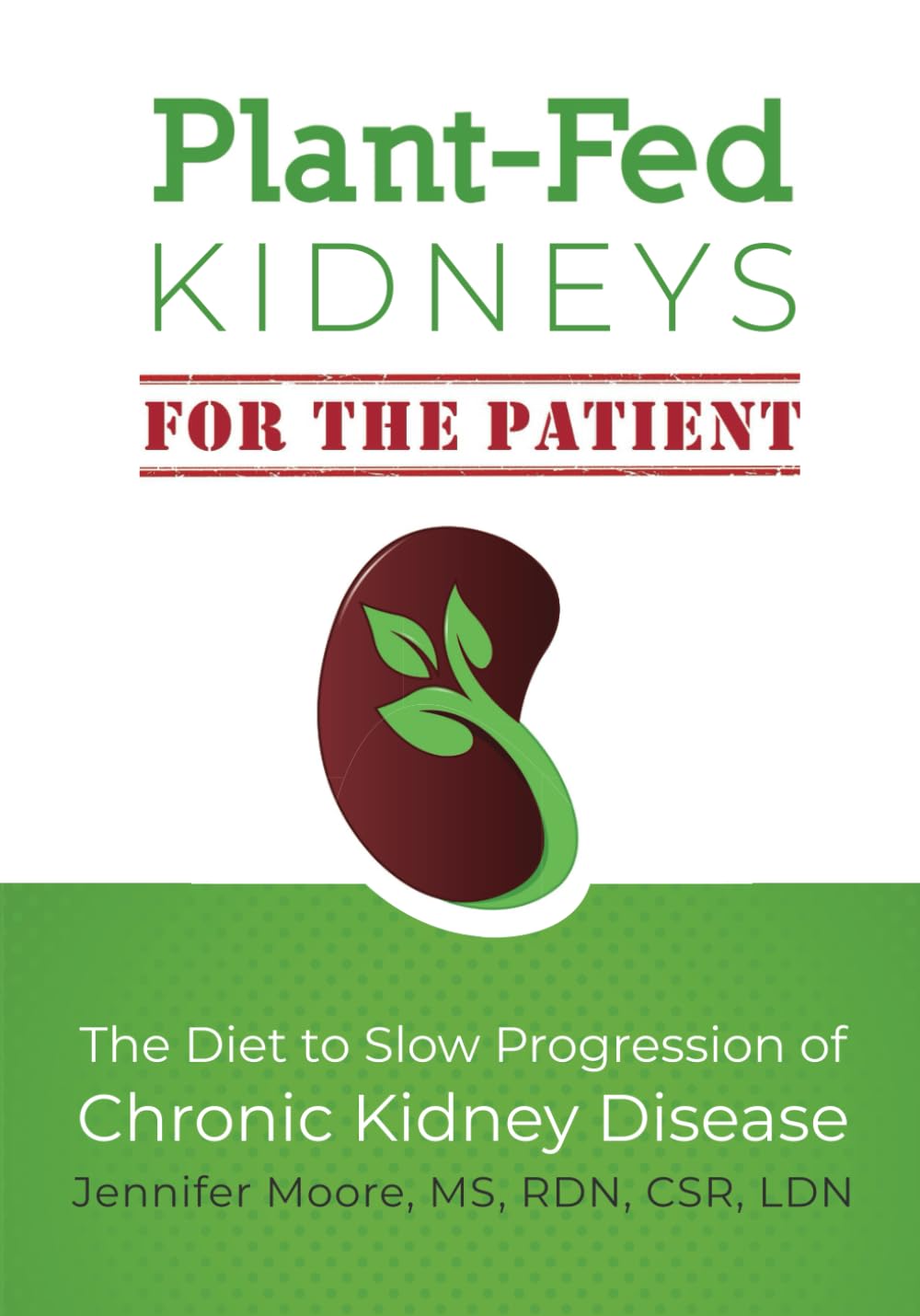 Plant-Fed Kidneys (For the Patient): The Diet to Slow Progression of Chronic Kidney Disease