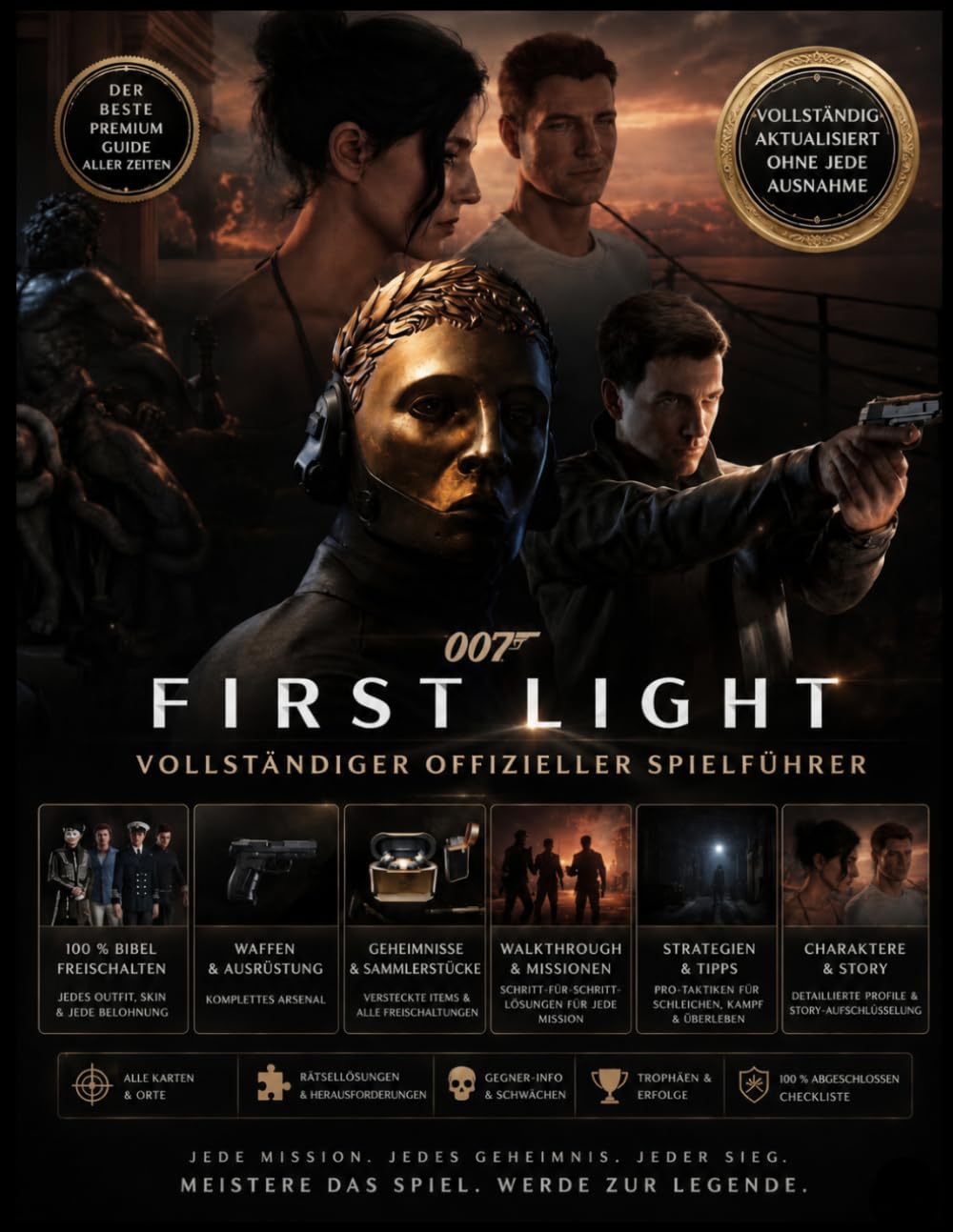 007 FIRST LIGHT: VOLLSTÄNDIGER OFFIZIELLER SPIELFÜHRER Beherrsche jede Mission mit ausführlichen Schritten, versteckten Geheimnissen und Strategien für alle Fertigkeitsstufen