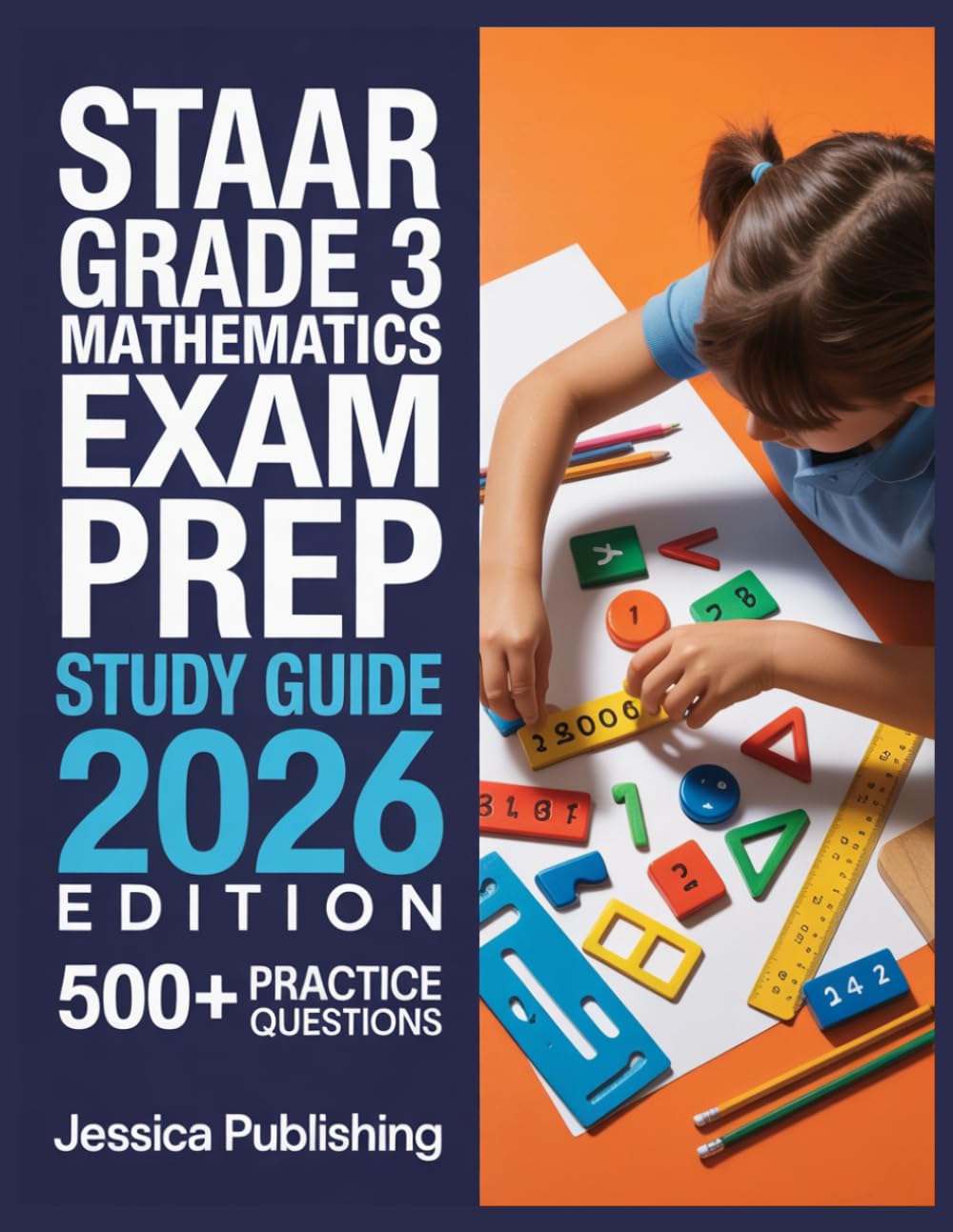 STAAR Grade 3 Mathematics Exam Prep 2026 Edition: Ace Your Certification with 500+ Practice Questions, Step-by-Step Explanations, Full Content Review, and Winning Test Strategies