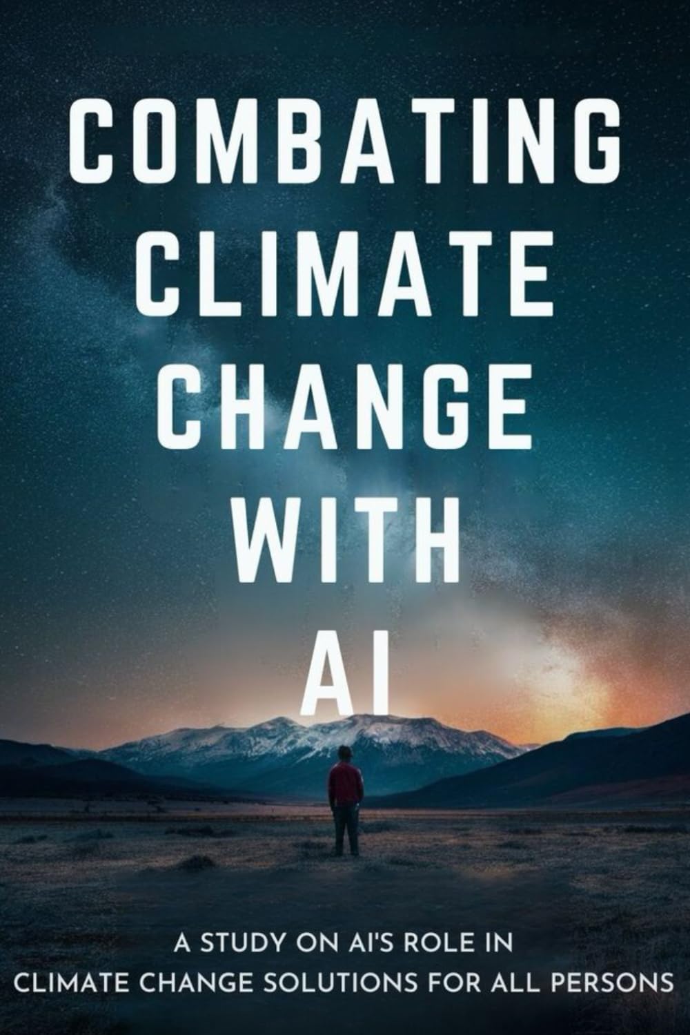 Combating Climate Change with AI: A Study on AI's Role in Climate Change Solutions for All Persons