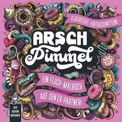Arschpimmel: Ein Fluch-Malbuch auf den Ex-Partner, kleines Geschenk für die beste Freundin, Schimpfwörter Buch, F ...