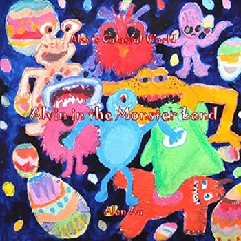 Alan's Colorful World (Alvin in the Monster Land): Alvin in the Monster Land