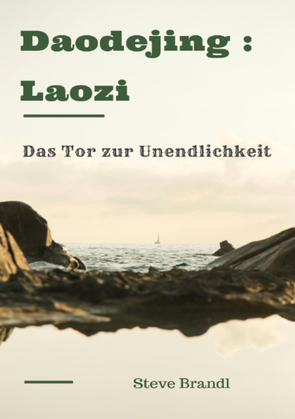 Daodejing : Laozi: Das Tor zur Unendlichkeit