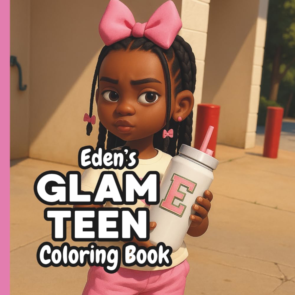 Eden's Glam Teen Coloring Book | Glam & Fashion Coloring Pages Featuring Designer Style, Self-Care | Relax & Spark Creativity