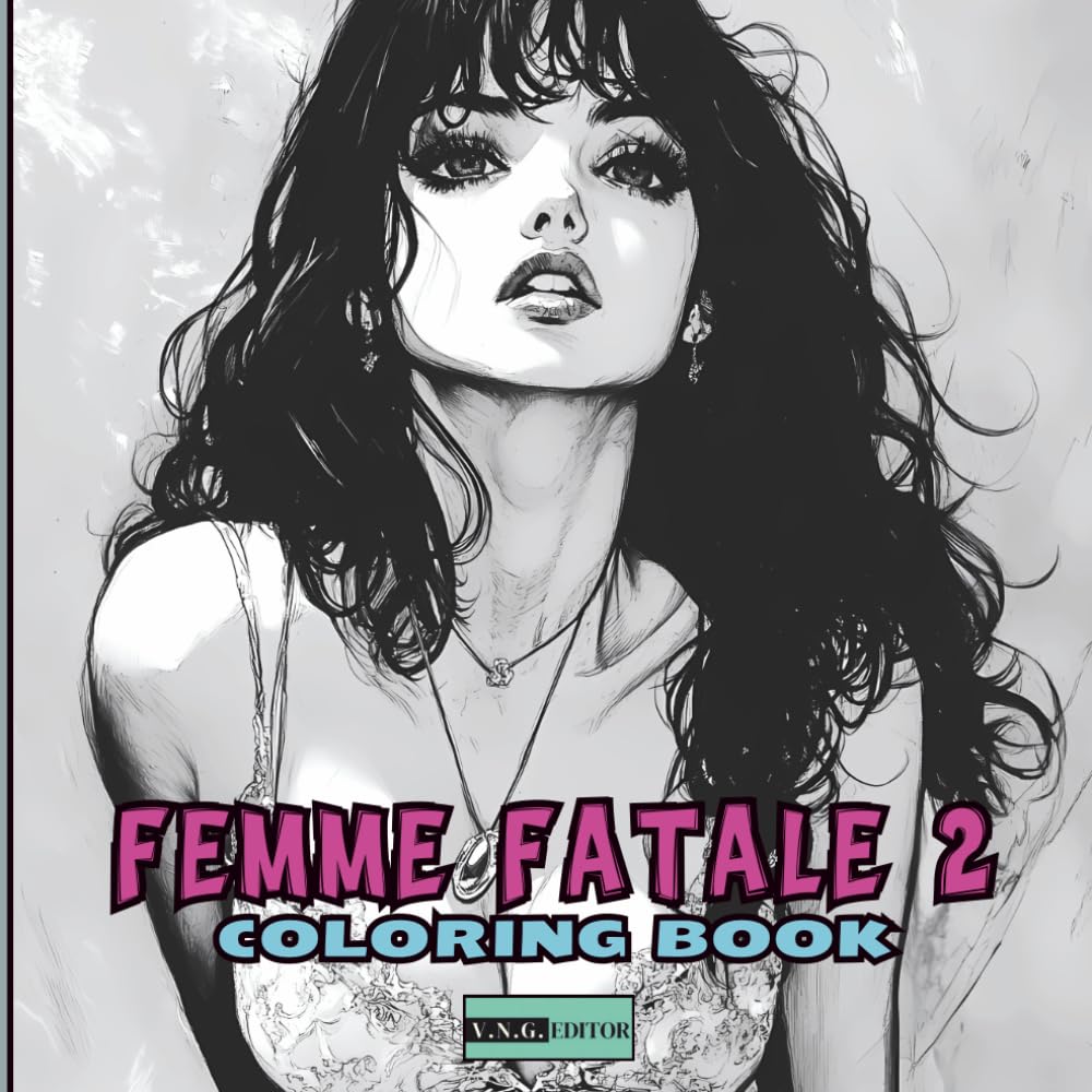 Femme Fatale 2 – A Coloring Book for Teens and Adults: For All Who Admire Timeless Muses -50 Elegant and Sensual Illustrations Celebrating Feminine Beauty