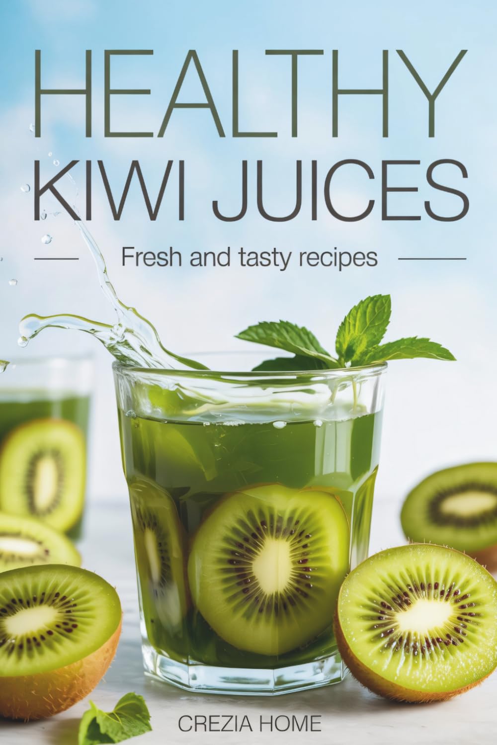 Healthy Kiwi Juices: Fresh and Tasty Recipes