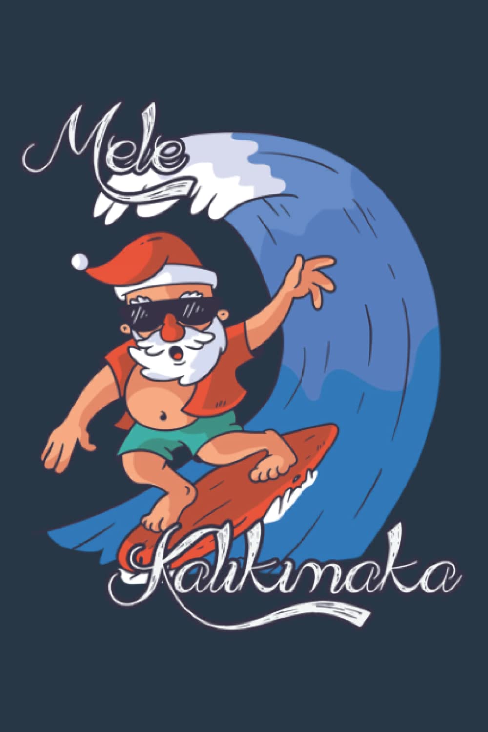 Mele Kalikimaka Surfing Papa Mele Father Christmas: Daily Notebook - Medium size 6x9 inches, 120 Pages, Premium matte cover design
