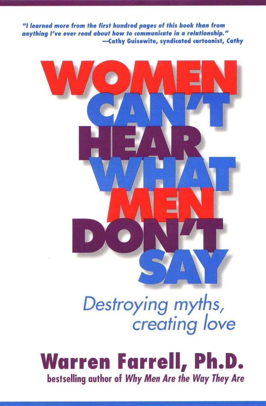 Women Can't Hear What Men Don't Say: Destroying Myths Creating Love
