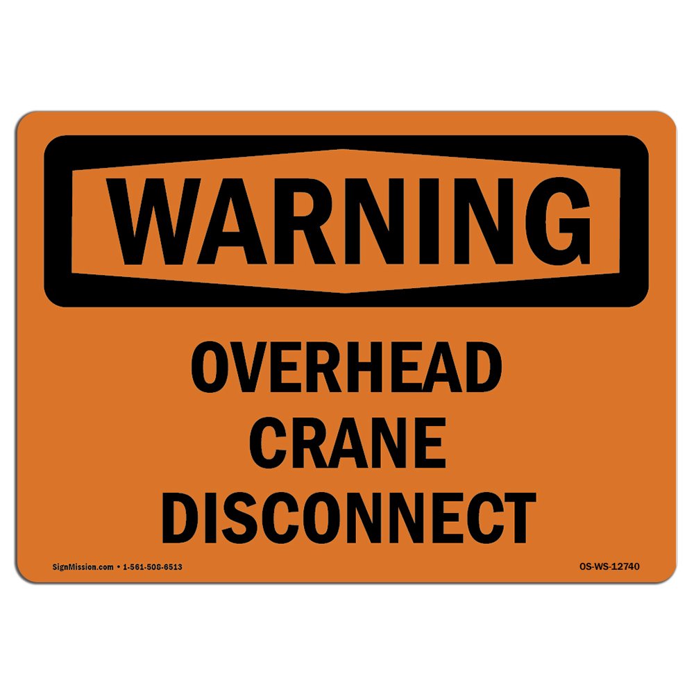 OSHA Waring Sign - Overhead Crane Disconnect | Vinyl Label Decal | Protect Your Business, Construction Site, Warehouse & Shop Area | Made in The USA