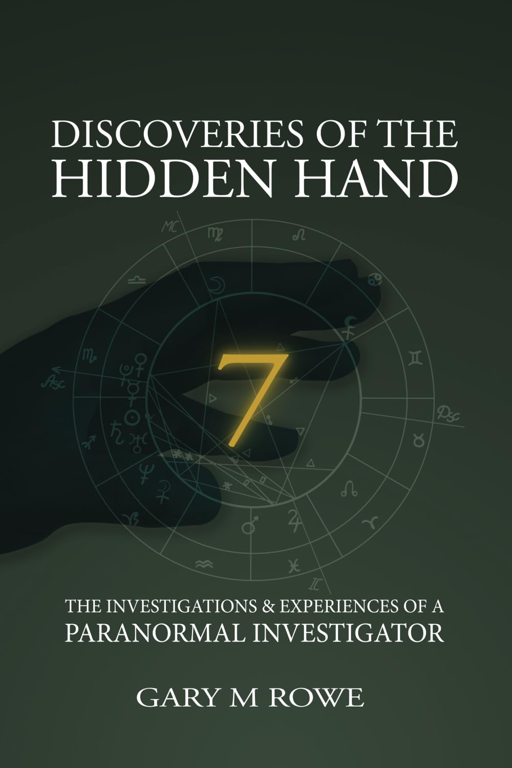 Discoveries of the Hidden Hand: The Investigations & Experiences of a Paranormal Investigator