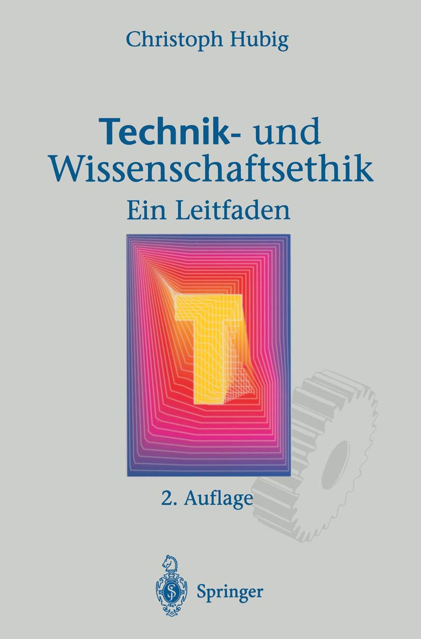Technik- und Wissenschaftsethik: Ein Leitfaden
