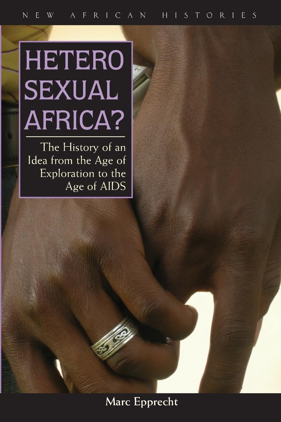 Heterosexual Africa? – The History of an Idea from the Age of Exploration to th…