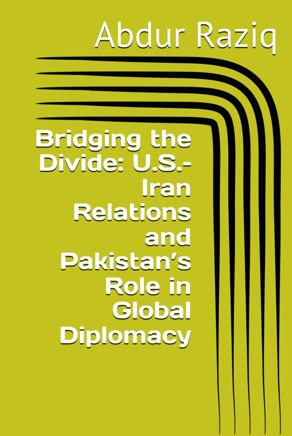 Bridging the Divide: U.S.–Iran Relations and Pakistan’s Role in Global Diplomacy