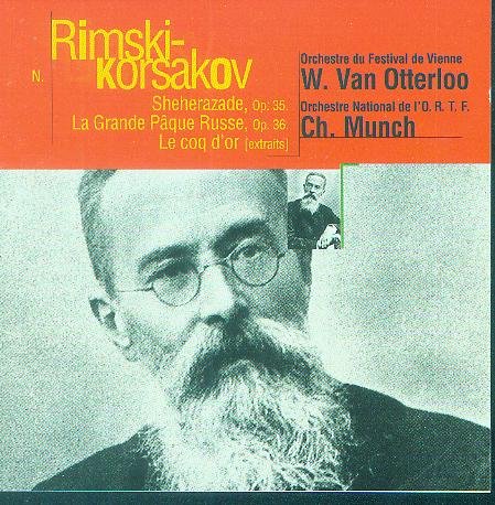 Rimsky-Korsakov: Sheherazade / La Grande Paque Russe / Le Coq D'Or [Audio CD] Nicolai Rimsky-Korsakov; Charles Munch and Orchestre du Festival de Vienne