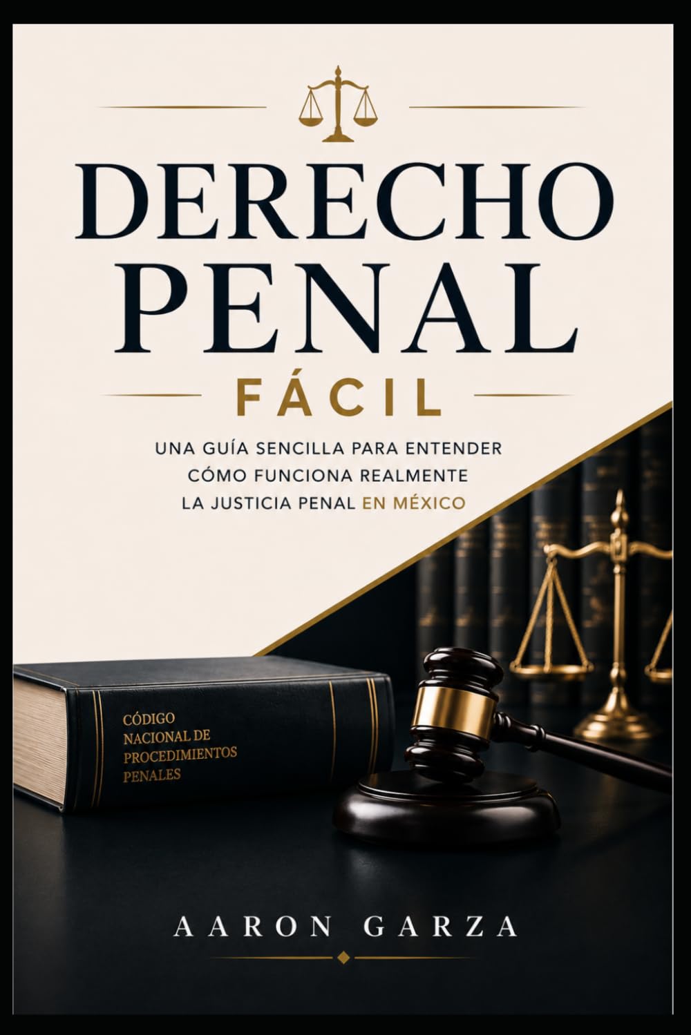 Derecho Penal Fácil: Entiende cómo funciona realmente la justicia penal en México