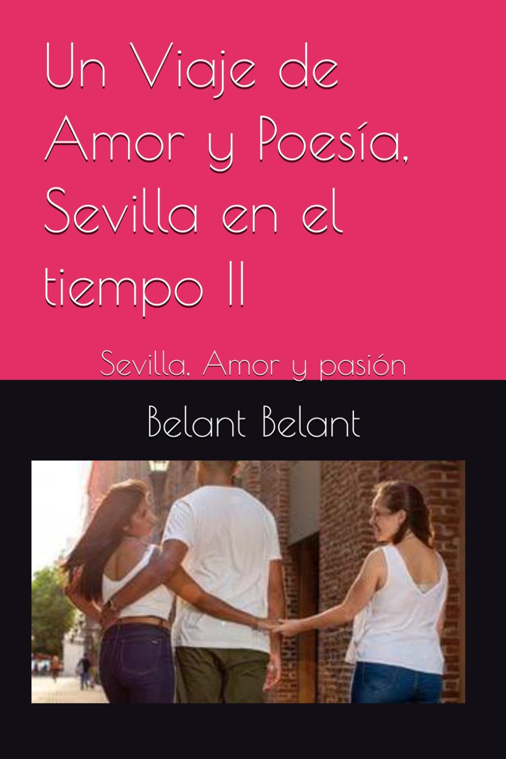 Un Viaje de Amor y Poesía, Sevilla en el tiempo II: Sevilla, Amor y pasión (Sevilla, Viajes de Amor y Pasion)