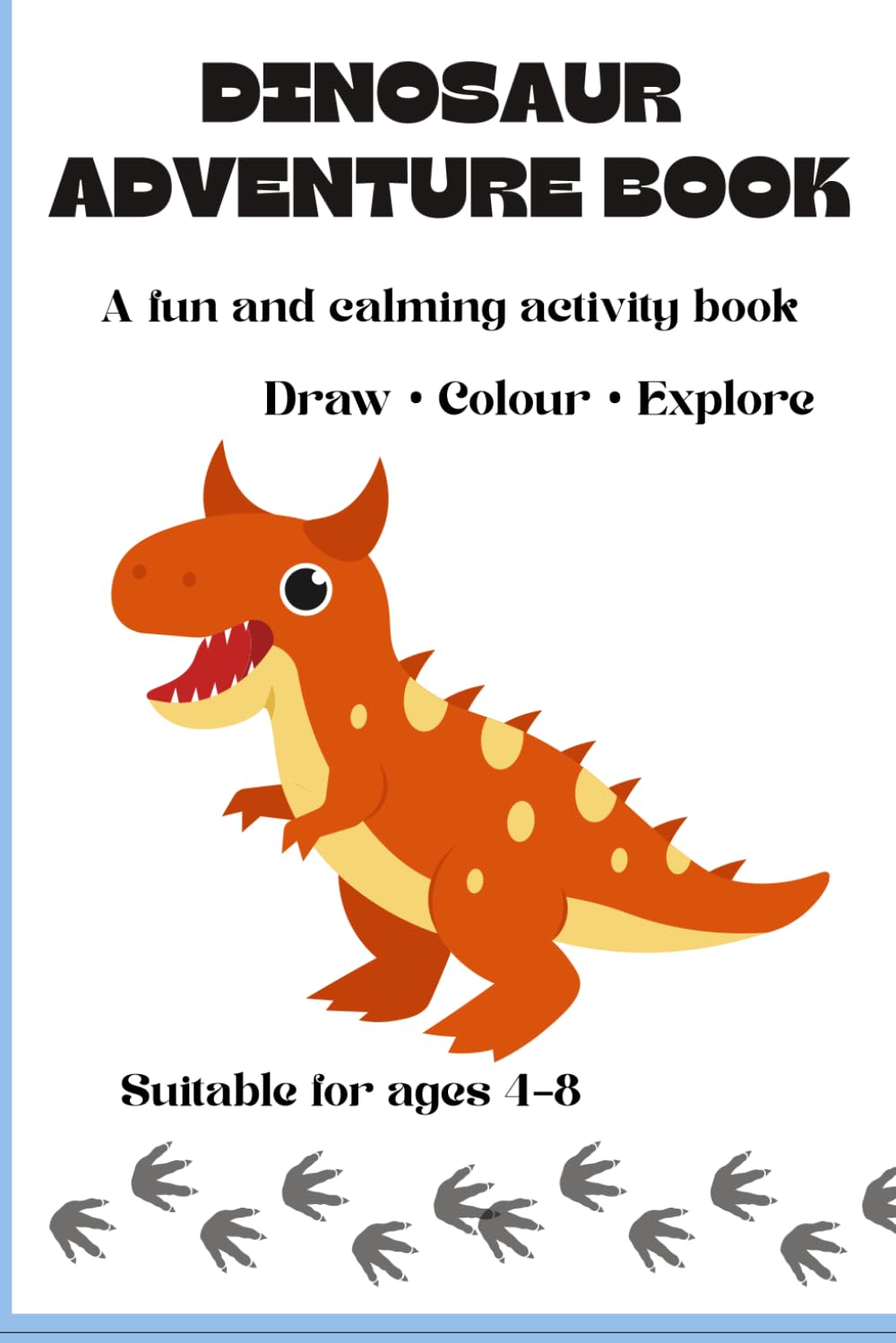 Dinosaur Adventure Book for Kids Ages 4–8: A Creative and Relaxing Dinosaur-Themed Activity Book for Imagination and Calm