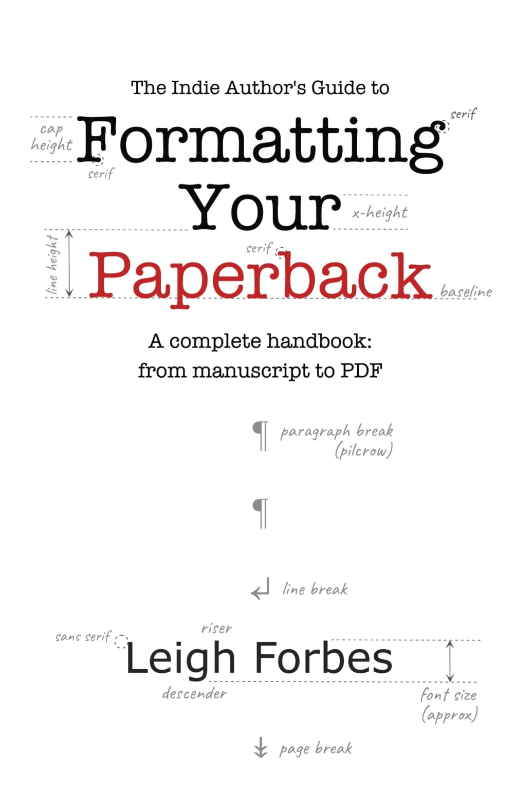 The Indie Author's Guide to Formatting Your Paperback: A complete handbook: from manuscript to PDF: 1