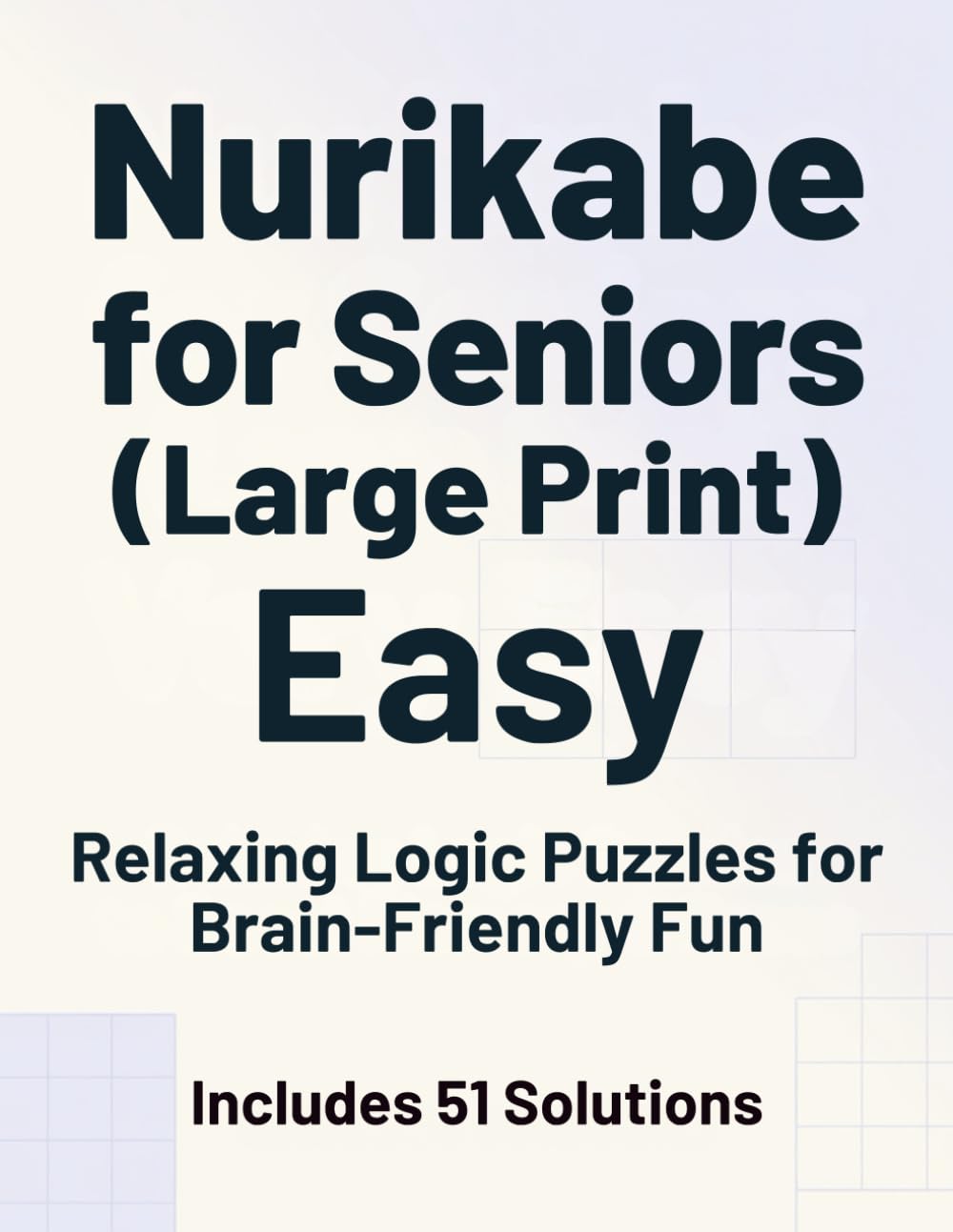Nurikabe for Seniors (Large Print) — Easy: Relaxing Logic Puzzles for Brain-Friendly Fun — Includes 51 Solutions