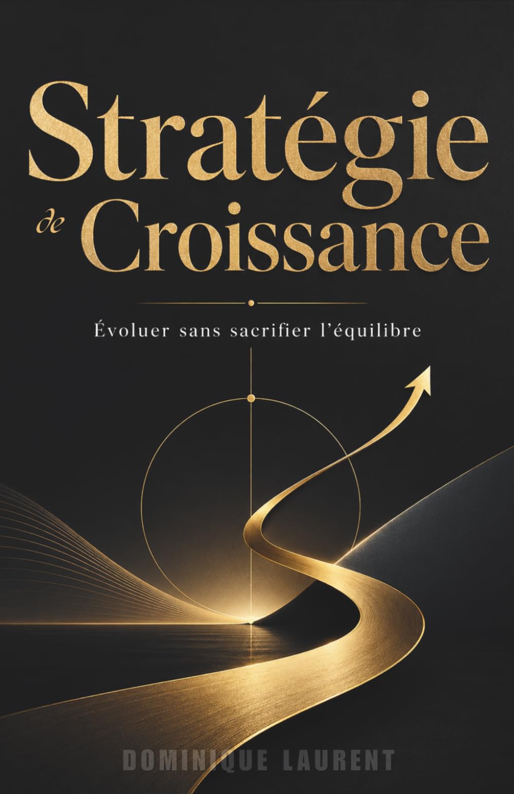 Stratégie de Croissance: Évoluer sans sacrifier l’équilibre