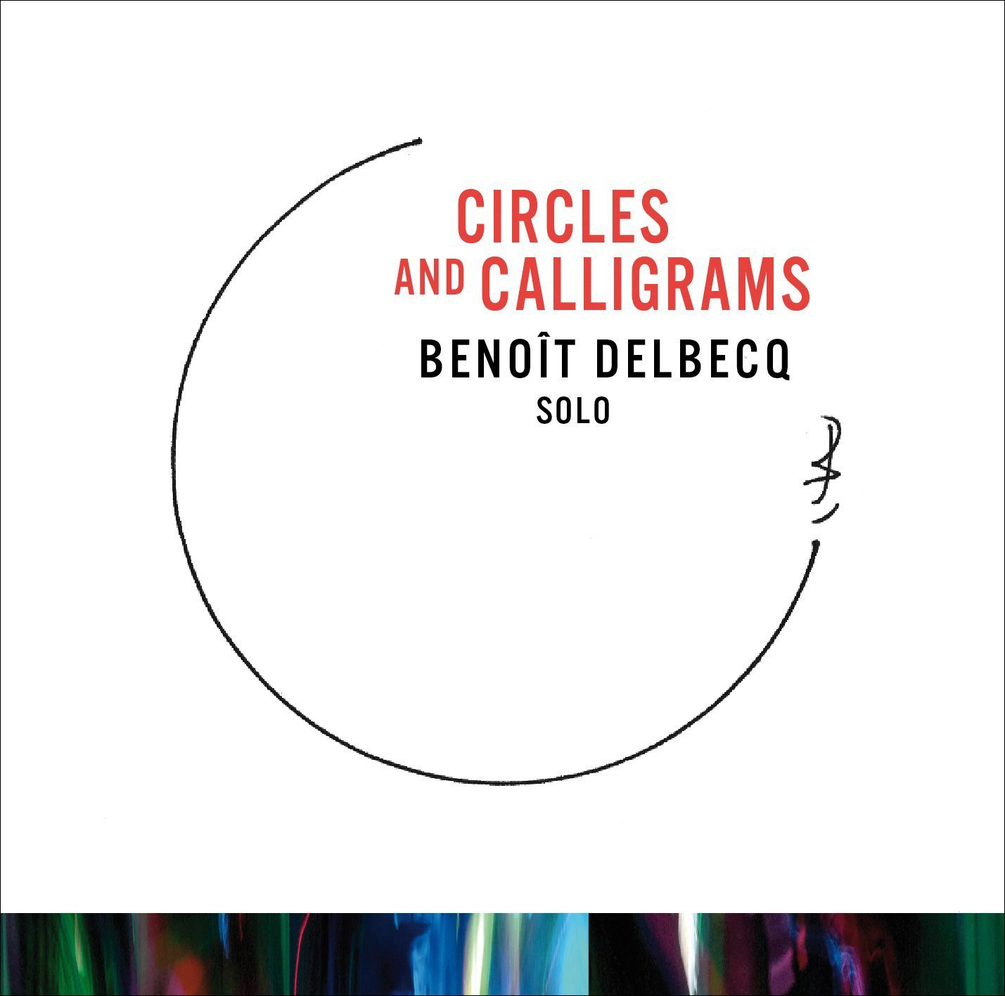Circles And Calligrams [Audio CD] Delbecq, Benoit and Benoît Delbecq