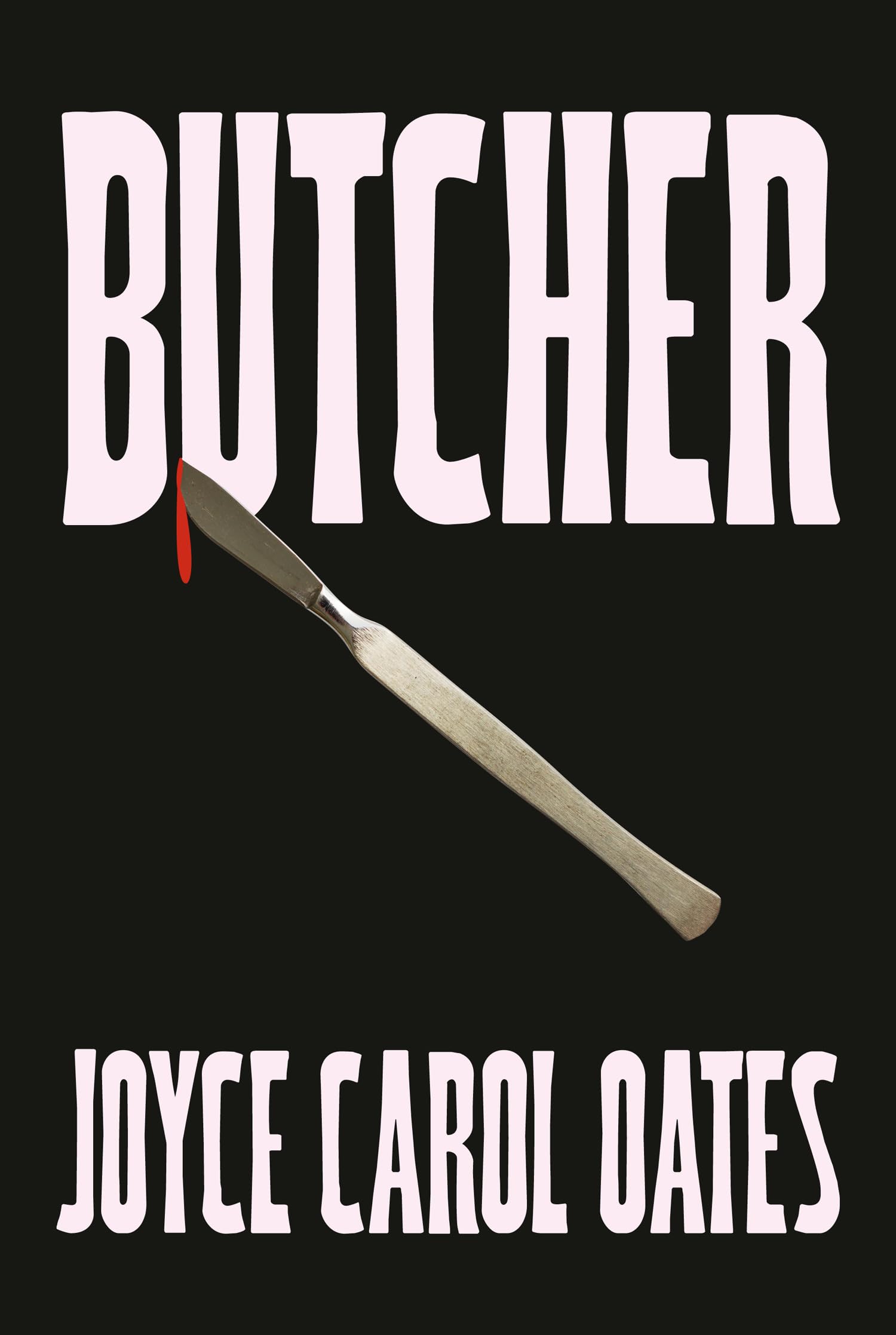 Butcher: The vivid new thriller from the multi-award winning Joyce Carol Oates