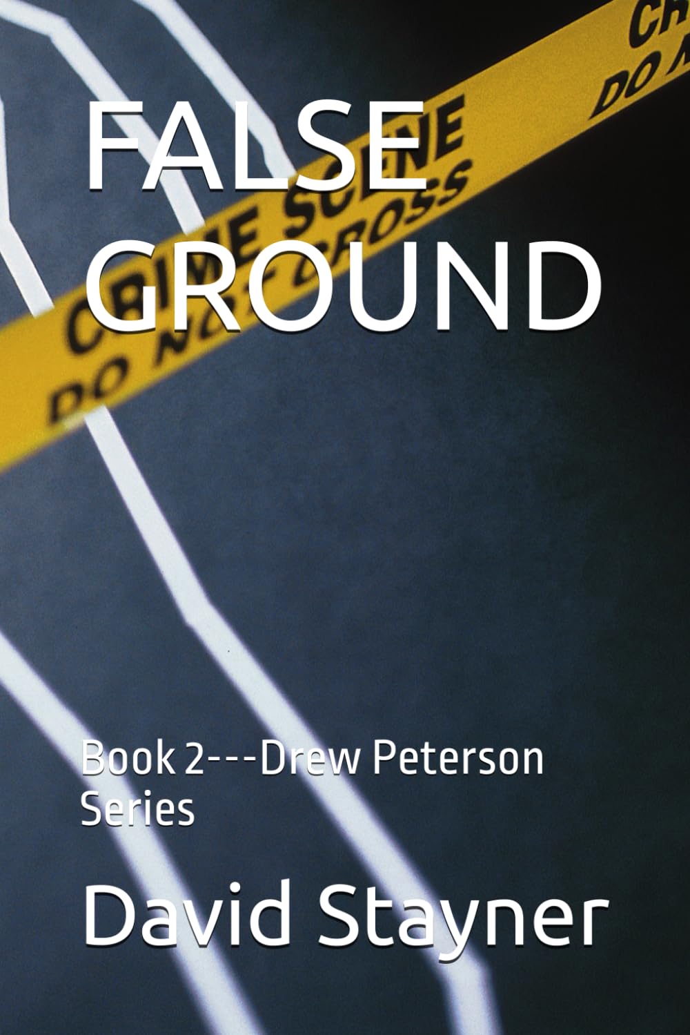 FALSE GROUND: Book 2---Drew Peterson Series