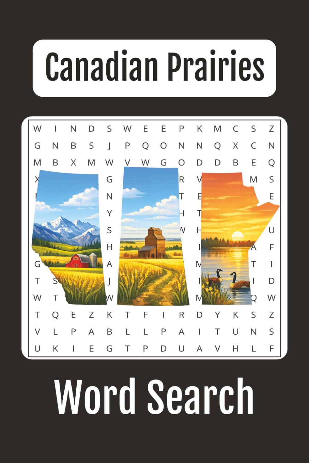 Canadian Prairies Word Search: Explore Alberta, Saskatchewan & Manitoba, Inspired by the Heart of Canada, 65+ Word Searches, 6x9 inches book, a Puzzle ... Canadian (The Canadian Word Search Series)
