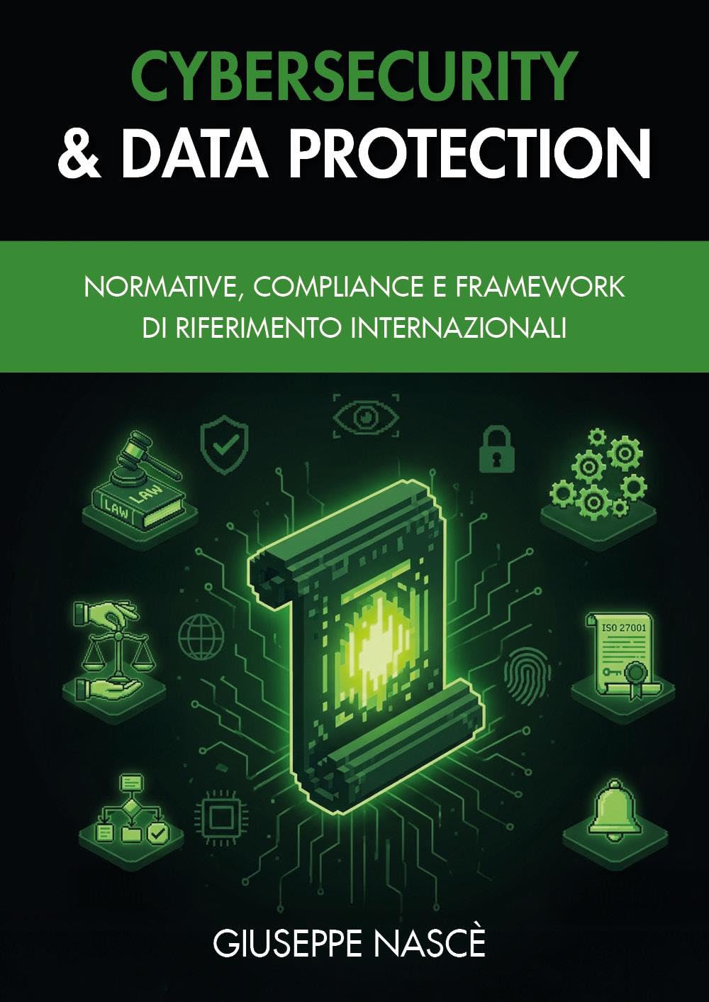 CYBERSECURITY & DATA PROTECTION: Normative, Compliance e Framework di Riferimento Internazionali