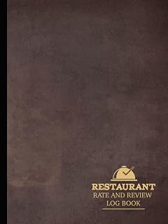Restaurant Rate and Review Log Book: Food Critique Rating Record Keeper. Detail & Track Every Dish. Ideal for Foodies, Food Critics, and Chefs