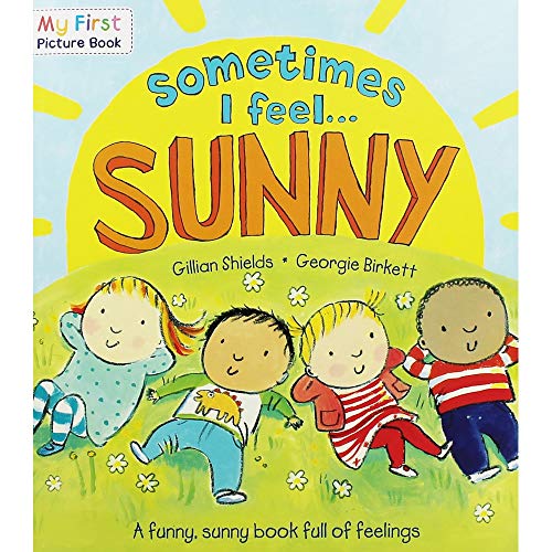Sometimes I Feel Sunny: A Funny, Sunny Book Full of Feelings (My First Picture Book)