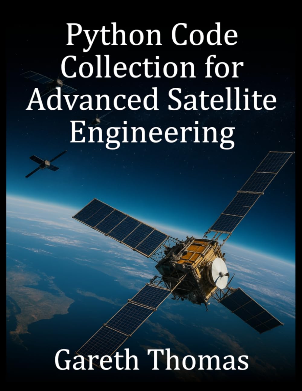 Python Code Collection for Advanced Satellite Engineering: Scientific, Military, and Constellation Systems (Satellite Systems and Technology Series)