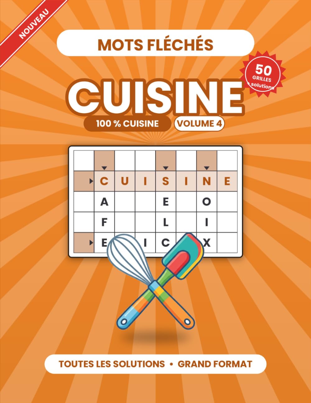 Mots Fléchés Cuisine: Volume 4 · 50 grilles gourmandes inédites avec solutions — Spécial cuisine et gastronomie