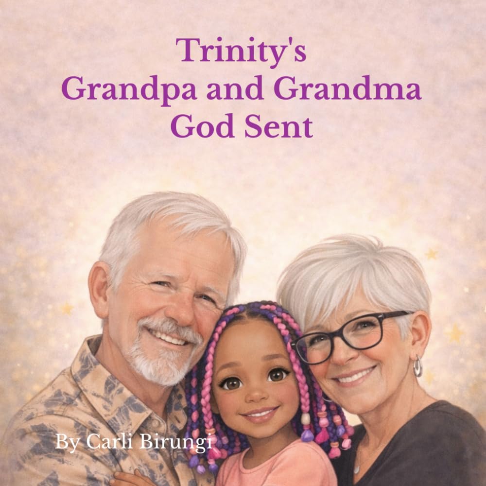 Trinity's Grandpa and Grandma God Sent: God's love makes a family