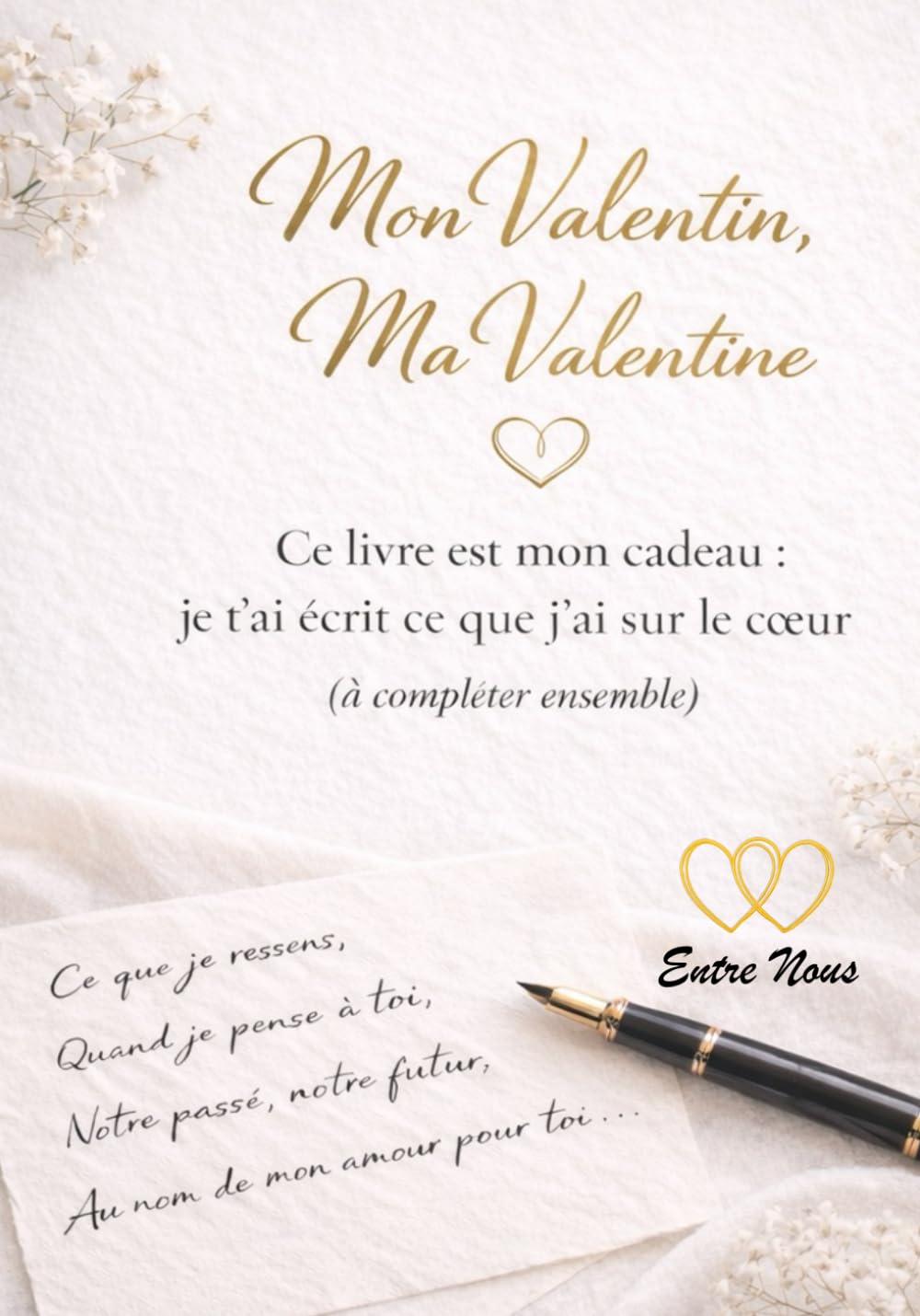 Mon Valentin, Ma Valentine, ce livre est mon cadeau: Je t’ai écrit ce que j’ai sur le cœur (à compléter ensemble)