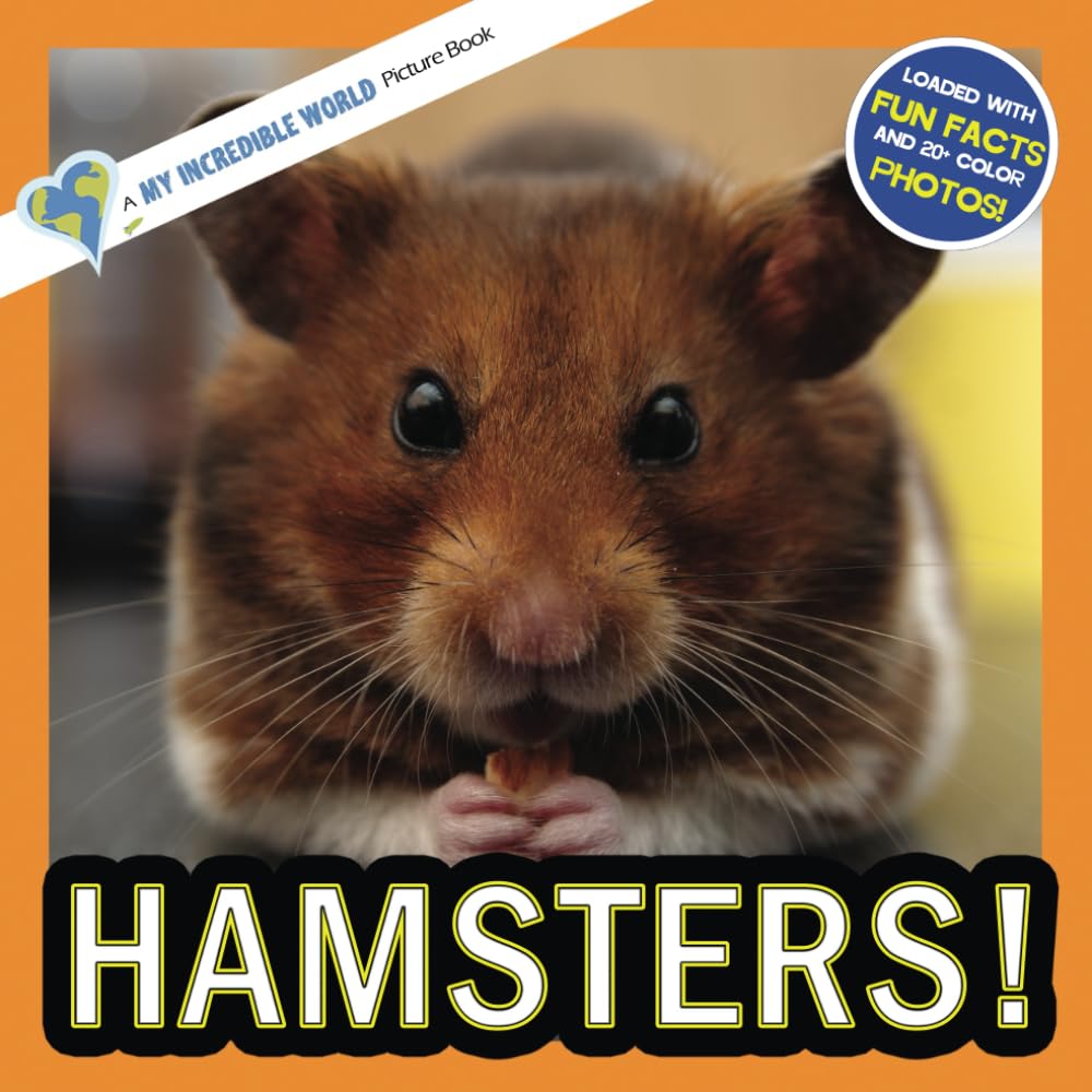 Hamsters!: A My Incredible World Picture Book for Children (My Incredible World: Nature and Animal Picture Books for Children)