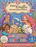 Kleine Künstler – Meerjungfrauen-Malbuch: Malbuch für Kinder ab 4 Jahren (Kleine Künstler – Die liebevolle Malbuch-Serie für kleine Entdecker, Band 3)