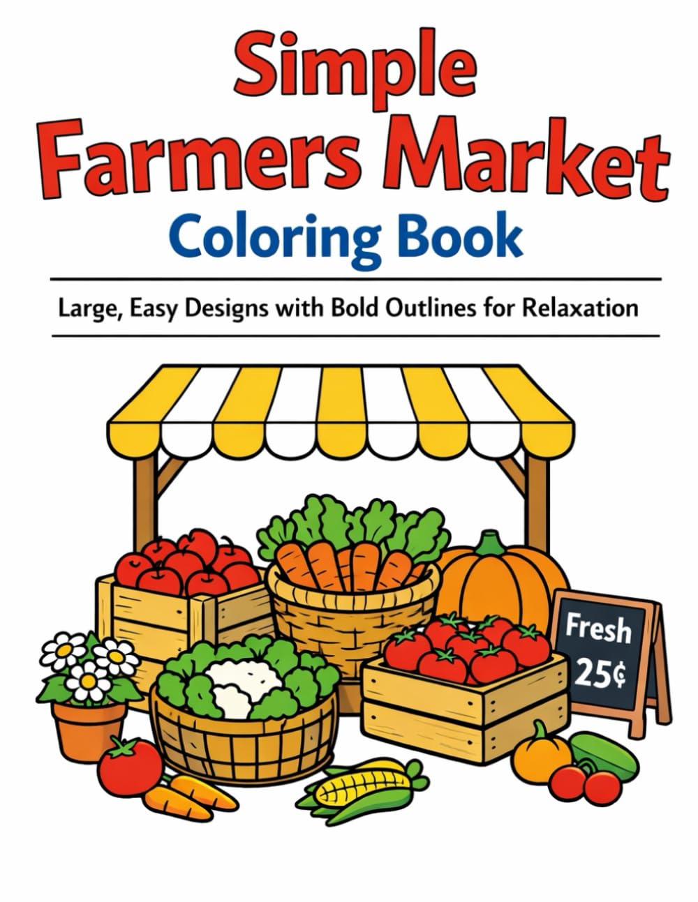 Simple Farmers Market Coloring Book: Large, Easy Designs with Bold Outlines for Relaxation