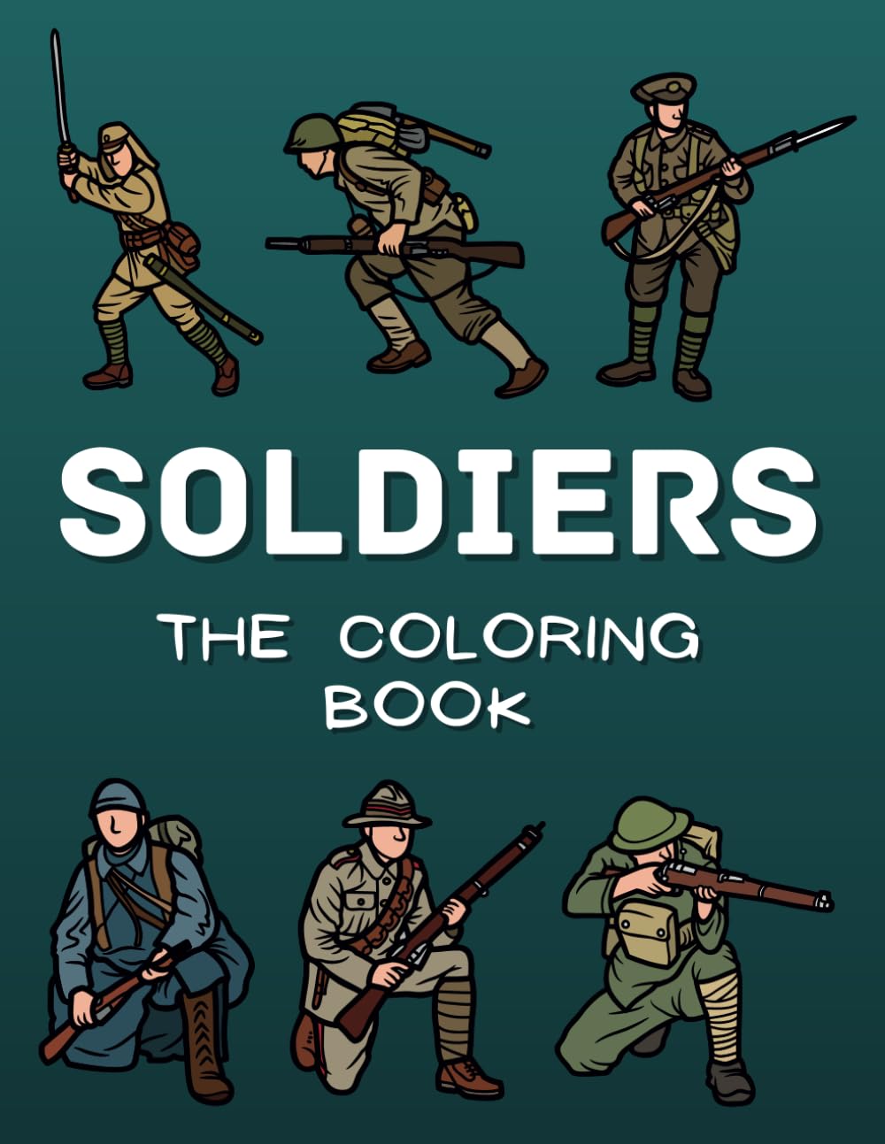 Soldiers The Coloring Book: Colouring Activity Book for Children Aged 2 to 10 Years