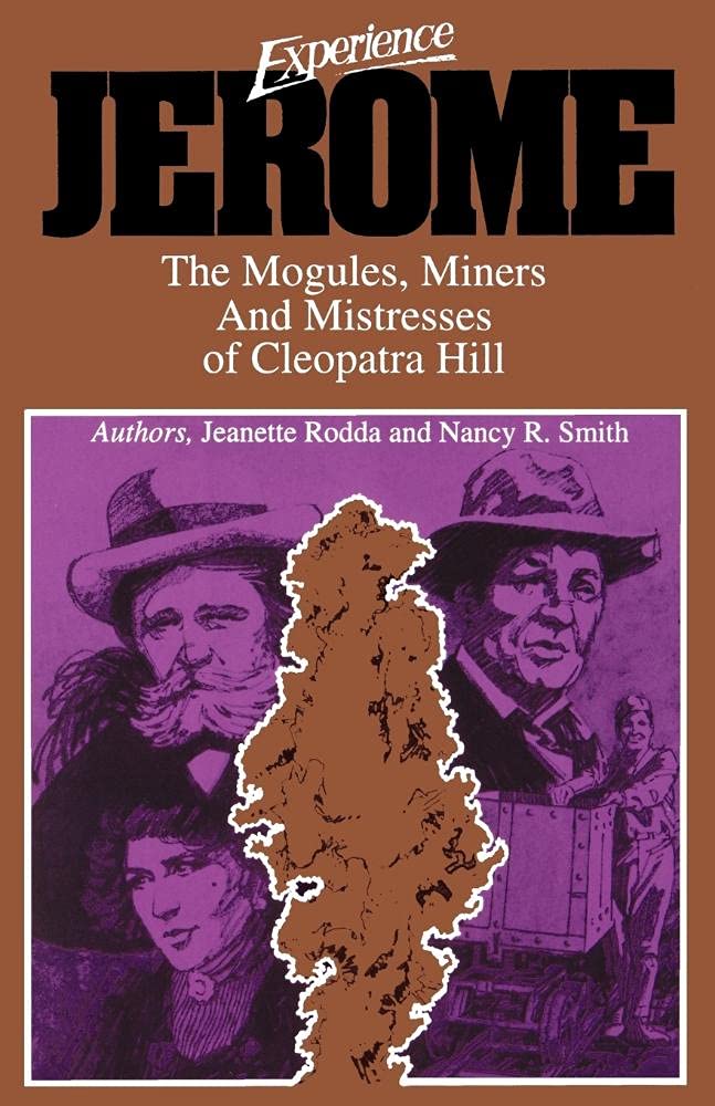 Experience Jerome: The Moguls, Miners, and Mistresses of Cleopatra Hill ...