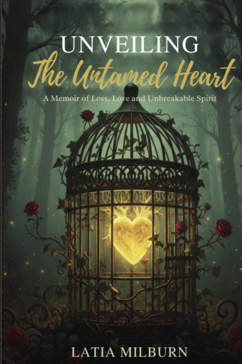 Unveiling the Untamed Heart: A Memoir of Loss, Love and Unbreakable Spirit- Part One: The unearthing of the wounds: 1