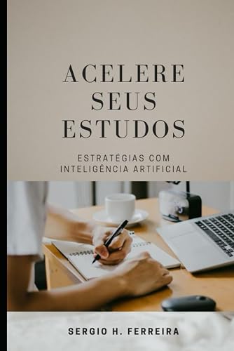 ACELERE SEUS ESTUDOS: Estratégias com Inteligência Artificial (Portuguese Edition)